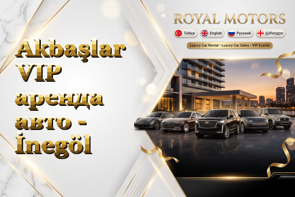 Akbaşlar VIP аренда авто - İnegöl