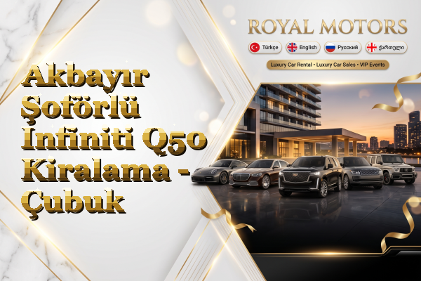 Akbayır Şoförlü Infiniti Q50 Kiralama - Çubuk