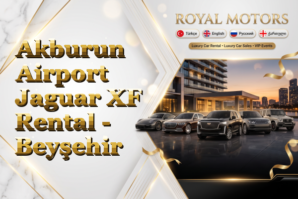 Akburun Airport Jaguar XF Rental - Beyşehir
