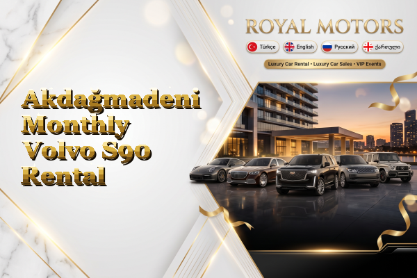 Akdağmadeni Monthly Volvo S90 Rental