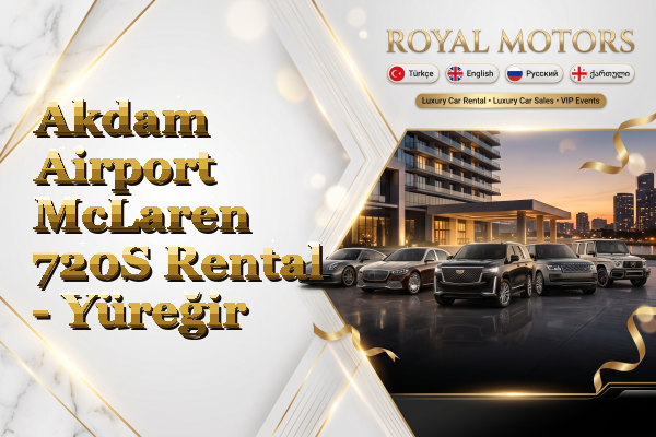 Akdam Airport McLaren 720S Rental - Yüreğir