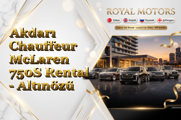 Akdarı Chauffeur McLaren 750S Rental - Altınözü