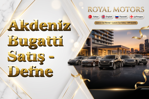 Akdeniz Bugatti Satış - Defne