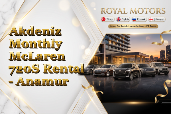 Akdeniz Monthly McLaren 720S Rental - Anamur