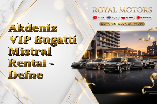 Akdeniz VIP Bugatti Mistral Rental - Defne