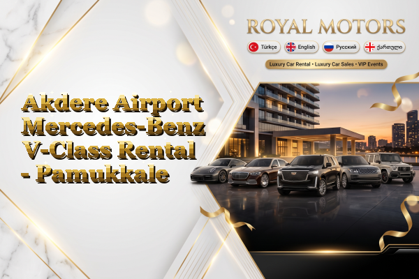 Akdere Airport Mercedes-Benz V-Class Rental - Pamukkale