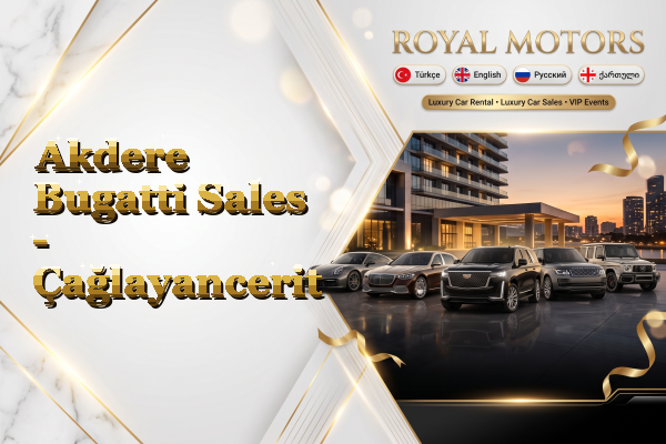 Akdere Bugatti Sales - Çağlayancerit