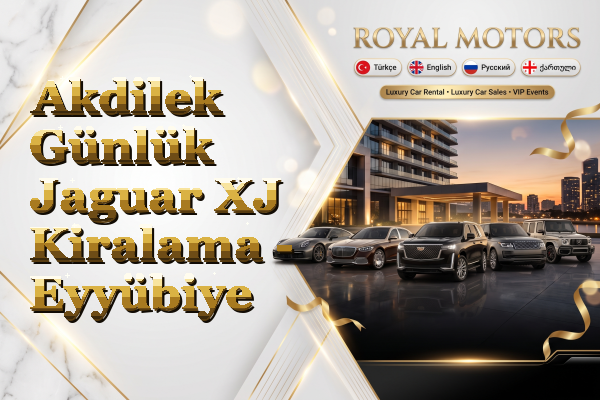 Akdilek Günlük Jaguar XJ Kiralama - Eyyübiye
