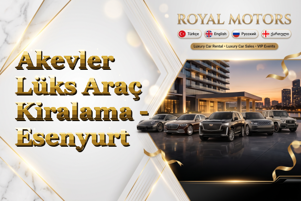 Akevler Lüks Araç Kiralama - Esenyurt