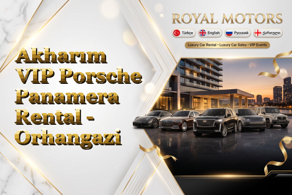 Akharım VIP Porsche Panamera Rental - Orhangazi