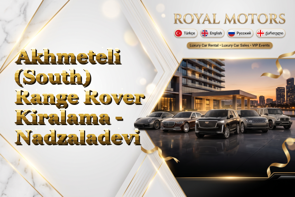 Akhmeteli (South) Range Rover Kiralama - Nadzaladevi