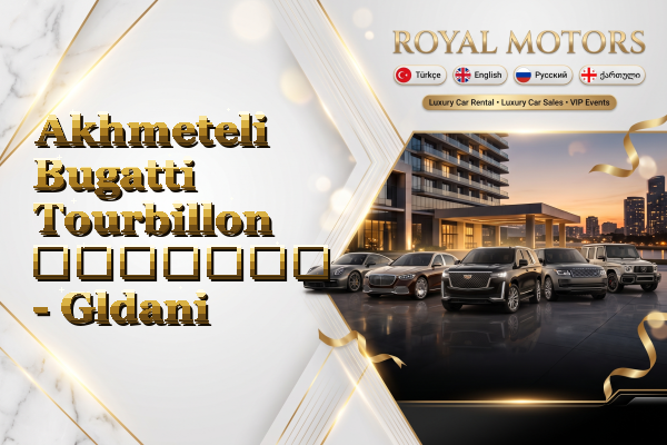 Akhmeteli Bugatti Tourbillon გაყიდვა - Gldani