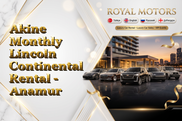 Akine Monthly Lincoln Continental Rental - Anamur