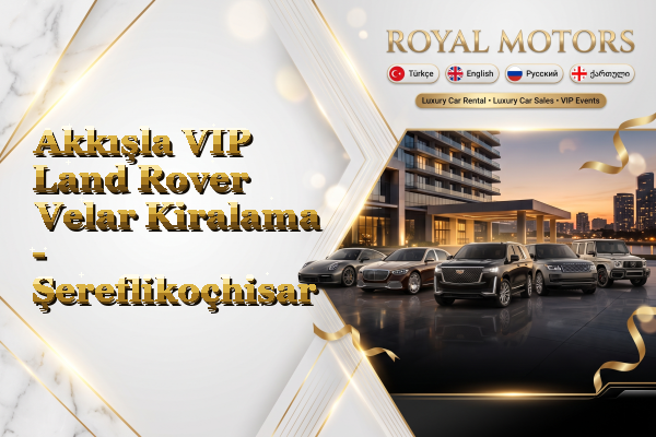 Akkışla VIP Land Rover Velar Kiralama - Şereflikoçhisar