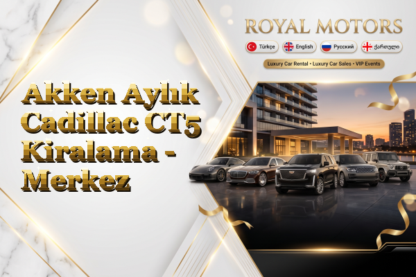 Akken Aylık Cadillac CT5 Kiralama - Merkez