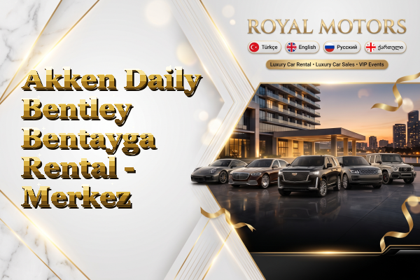 Akken Daily Bentley Bentayga Rental - Merkez