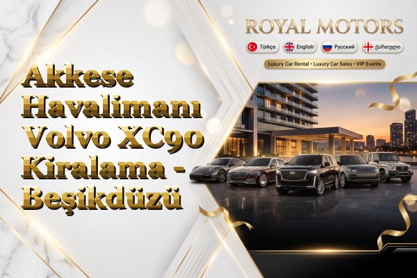 Akkese Havalimanı Volvo XC90 Kiralama - Beşikdüzü