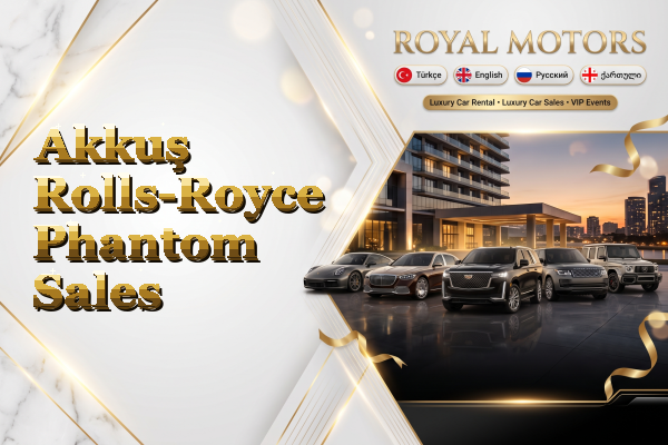 Akkuş Rolls-Royce Phantom Sales