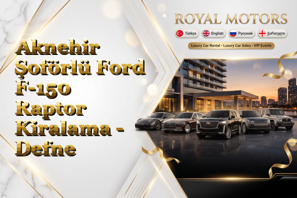 Aknehir Şoförlü Ford F-150 Raptor Kiralama - Defne