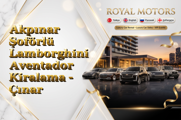 Akpınar Şoförlü Lamborghini Aventador Kiralama - Çınar
