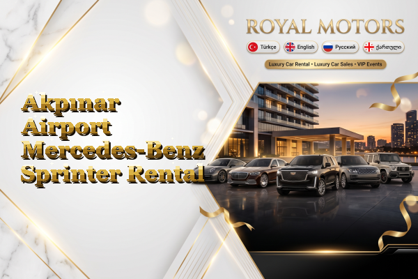 Akpınar Airport Mercedes-Benz Sprinter Rental