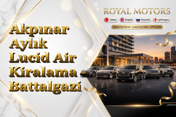 Akpınar Aylık Lucid Air Kiralama - Battalgazi
