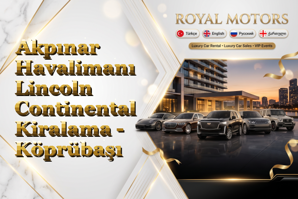Akpınar Havalimanı Lincoln Continental Kiralama - Köprübaşı
