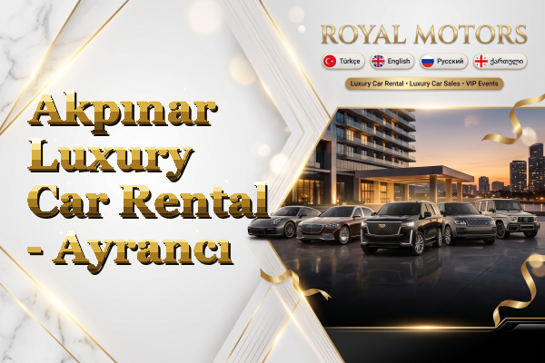 Akpınar Luxury Car Rental - Ayrancı