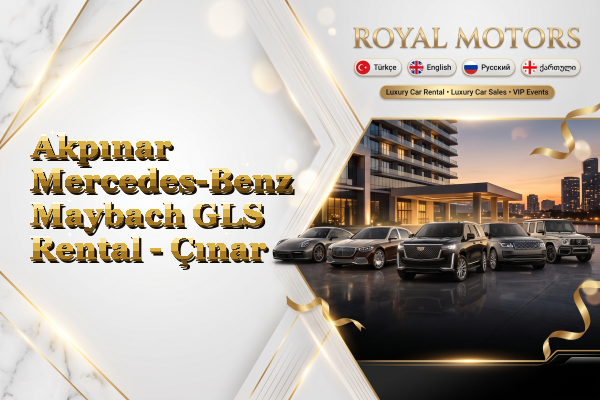 Akpınar Mercedes-Benz Maybach GLS Rental - Çınar
