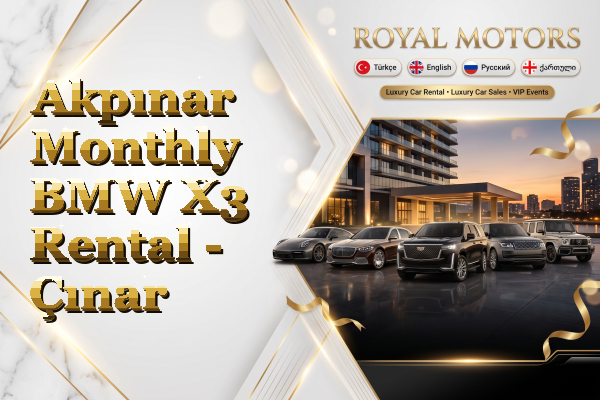 Akpınar Monthly BMW X3 Rental - Çınar