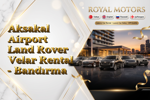 Aksakal Airport Land Rover Velar Rental - Bandırma