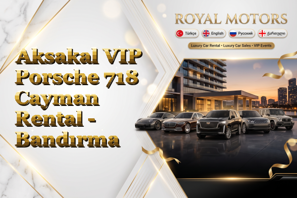 Aksakal VIP Porsche 718 Cayman Rental - Bandırma