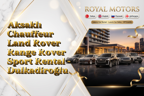 Aksaklı Chauffeur Land Rover Range Rover Sport Rental - Dulkadiroğlu