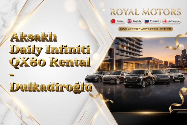 Aksaklı Daily Infiniti QX80 Rental - Dulkadiroğlu