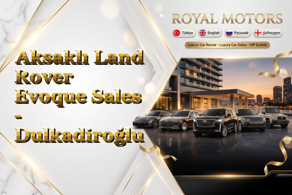 Aksaklı Land Rover Evoque Sales - Dulkadiroğlu