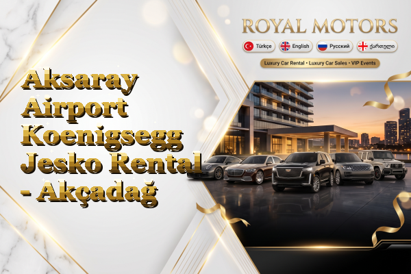 Aksaray Airport Koenigsegg Jesko Rental - Akçadağ
