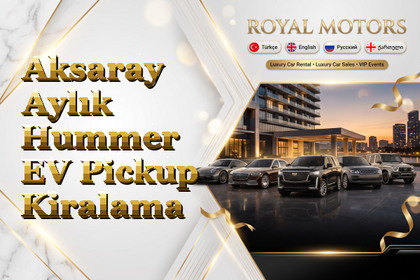 Aksaray Aylık Hummer EV Pickup Kiralama