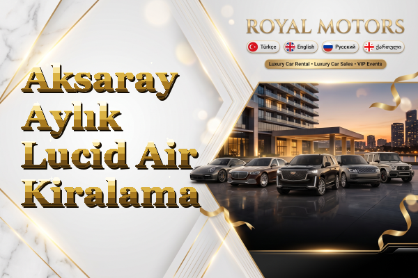 Aksaray Aylık Lucid Air Kiralama