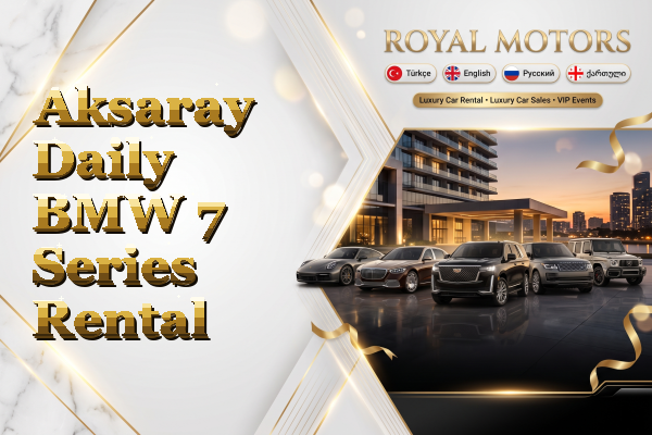 Aksaray Daily BMW 7 Series Rental