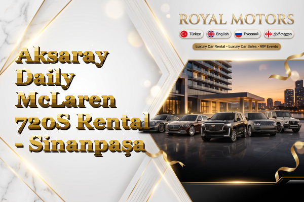 Aksaray Daily McLaren 720S Rental - Sinanpaşa