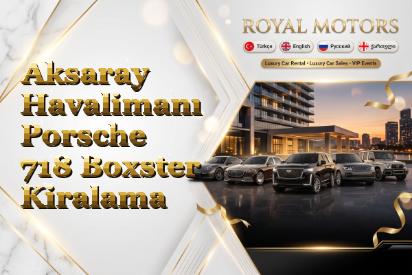Aksaray Havalimanı Porsche 718 Boxster Kiralama