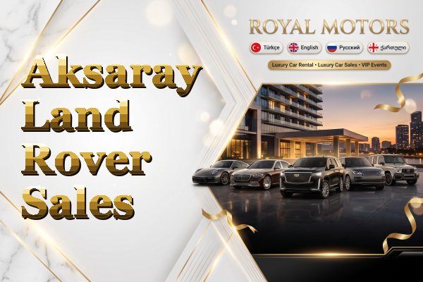 Aksaray Land Rover Sales