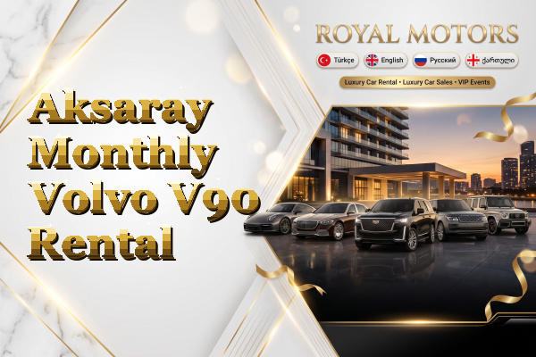 Aksaray Monthly Volvo V90 Rental