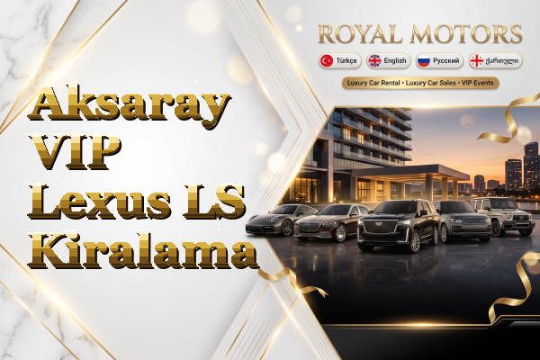 Aksaray VIP Lexus LS Kiralama