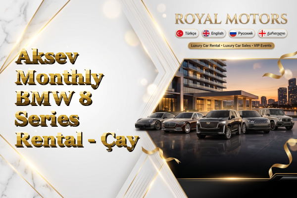 Aksev Monthly BMW 8 Series Rental - Çay