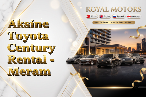 Aksine Toyota Century Rental - Meram