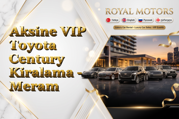 Aksine VIP Toyota Century Kiralama - Meram