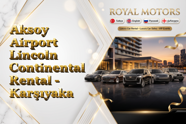 Aksoy Airport Lincoln Continental Rental - Karşıyaka