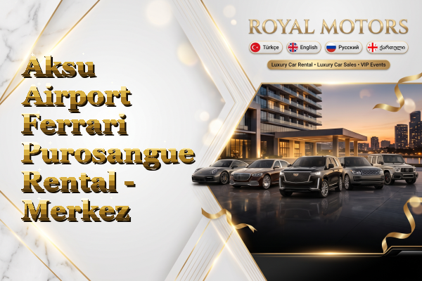 Aksu Airport Ferrari Purosangue Rental - Merkez