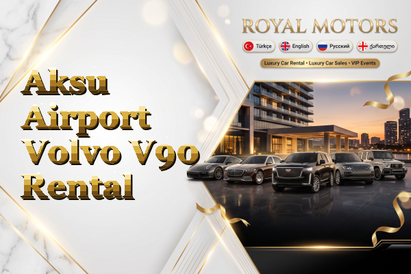 Aksu Airport Volvo V90 Rental